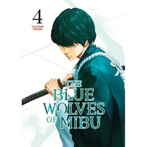 The Blue Wolves of Mibu 4 (Blue Miburo) - (The Blue Wolves of Mibu (Blue Miburo)) by  Tsuyoshi Yasuda (Paperback) - 1 of 1