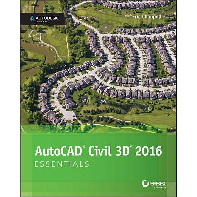 AutoCAD Civil 3D 2016 Essentials - by  Eric Chappell (Paperback)