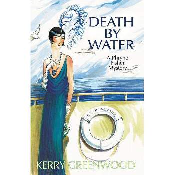 Death by Water - (Phryne Fisher Mysteries) by  Kerry Greenwood (Paperback)