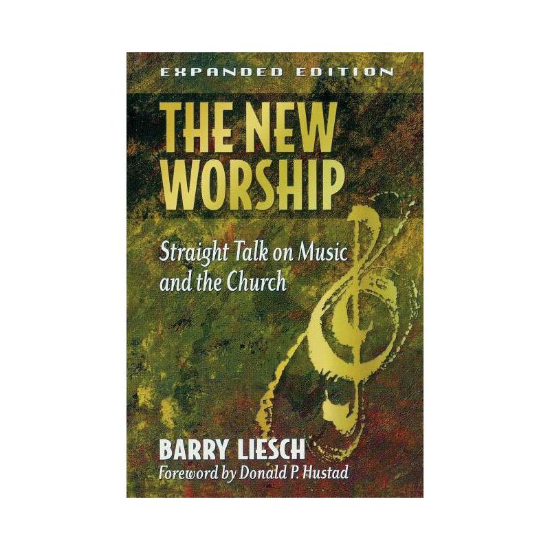 The New Worship - by  Barry Liesch (Paperback), 1 of 2