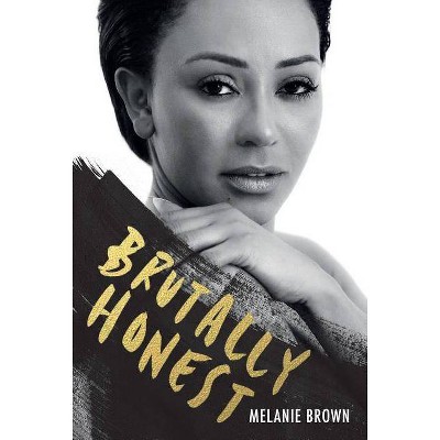 Brutally Honest - by  Melanie Brown & Louise Gannon (Hardcover)