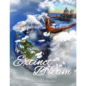 Extinct Dream - by  Michael Baxter (Paperback) - 1 of 1