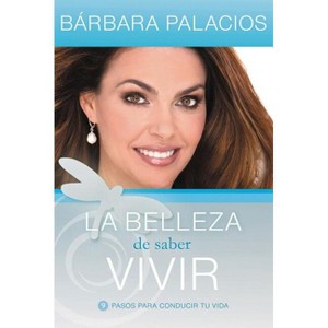 La La Belleza de Saber Vivir - by  Bárbara Palacios (Paperback) - 1 of 1