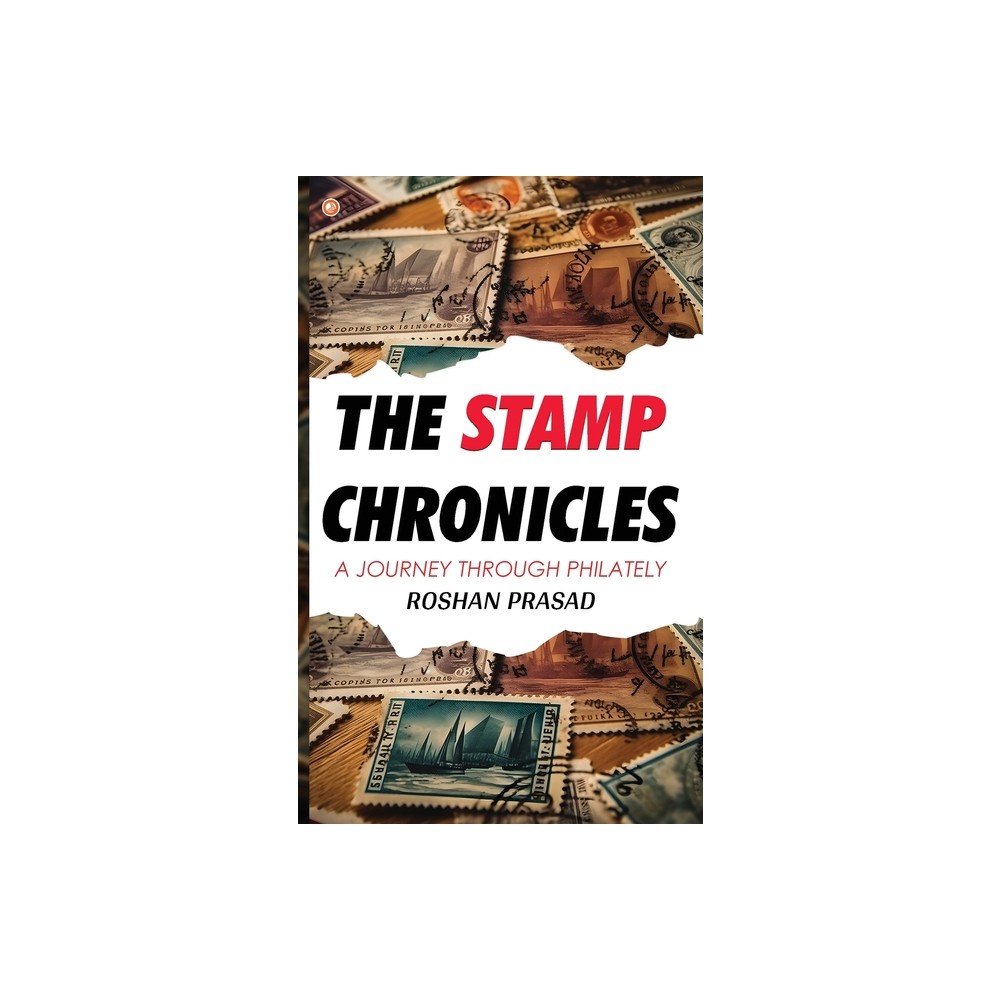 The Stamp Chronicles - by Roshan Prasad (Paperback)