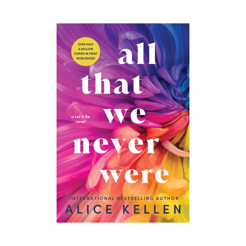 All That We Never Were - (Let It Be) by  Alice Kellen (Paperback), 1 of 2