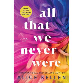 All That We Never Were - (Let It Be) by  Alice Kellen (Paperback)