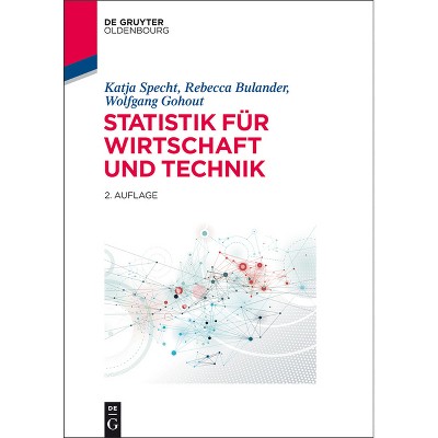Statistik für Wirtschaft und Technik - (De Gruyter Studium) 2nd Edition by  Katja Specht & Rebecca Bulander & Wolfgang Gohout (Paperback)
