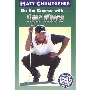 On the Course With...Tiger Woods - (Matt Christopher Sports Bio Bookshelf) by  Matt Christopher (Paperback)