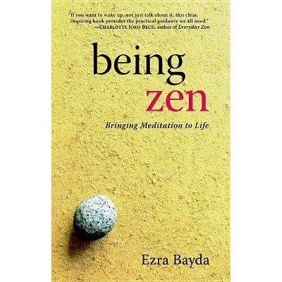 Being Zen - by  Ezra Bayda (Paperback)