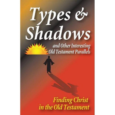 Types and Shadows and Interesting Old Testament Parallels - by  Matt Hennecke (Paperback)