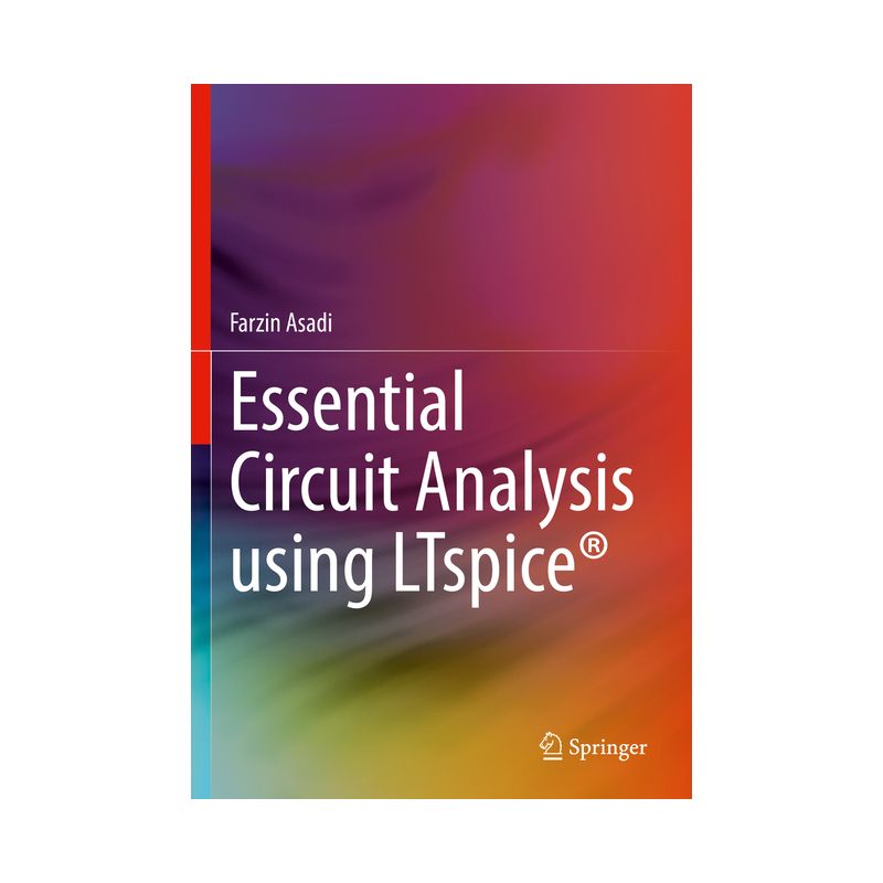 Essential Circuit Analysis Using Ltspice(r) - by  Farzin Asadi (Paperback), 1 of 2