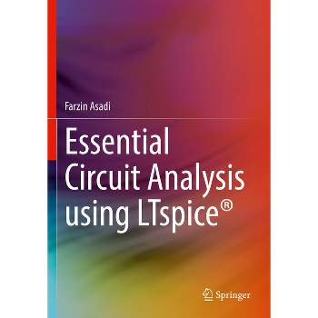 Essential Circuit Analysis Using Ltspice(r) - by  Farzin Asadi (Paperback)