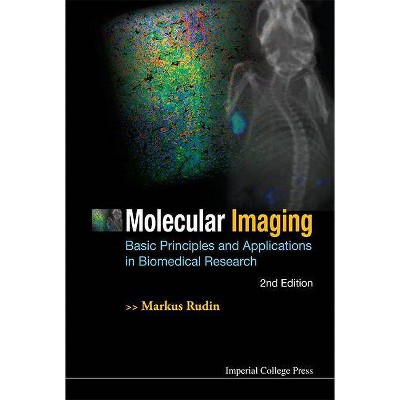 Molecular Imaging: Basic Principles and Applications in Biomedical Research (2nd Edition) - by  Markus Rudin (Hardcover)