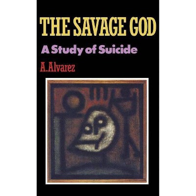 Savage God - by  A Alvarez (Paperback)