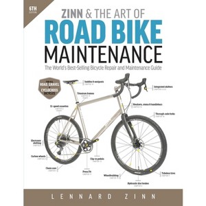 Zinn & the Art of Road Bike Maintenance - by  Lennard Zinn (Paperback) - 1 of 1