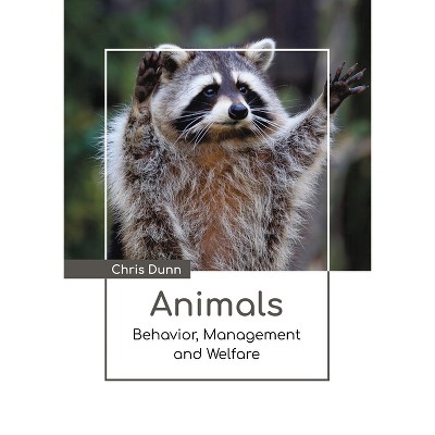 Animals: Behavior, Management and Welfare - by  Chris Dunn (Hardcover)