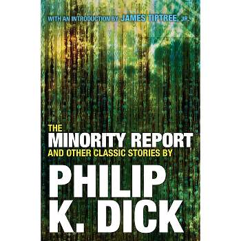 The Minority Report and Other Classic Stories - by  Philip K Dick (Paperback)