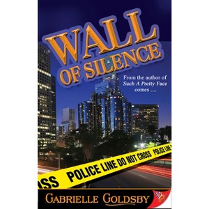 Wall of Silence - by  Gabrielle Goldsby (Paperback) - 1 of 1