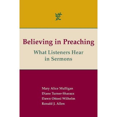 Believing in Preaching - by  Ronald J Allen & Mary Alice Mulligan & Diane Turner-Sharazz (Paperback)