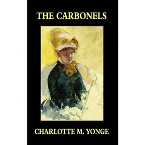 The Carbonels - by  Charlotte M Yonge (Hardcover) - 1 of 1