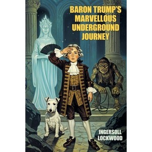 Baron Trump's Marvellous Underground Journey - by Ingersoll Lockwood - 1 of 1