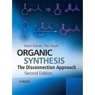 Organic Synthesis - 2nd Edition by  Stuart Warren & Paul Wyatt (Paperback)