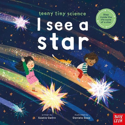 Teeny Tiny Science: I See a Star - by  Saskia Gwinn (Hardcover)