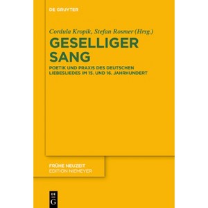 Geselliger Sang - (Frühe Neuzeit) by  Cordula Kropik & Stefan Rosmer (Hardcover) - 1 of 1