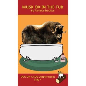 Musk Ox In The Tub Chapter Book - (Dog on a Log Chapter Books) by  Pamela Brookes (Hardcover) - 1 of 1