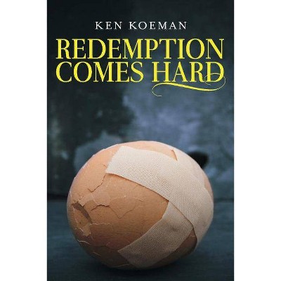 Redemption Comes Hard, Volume 1 - by  Ken Koeman (Paperback)