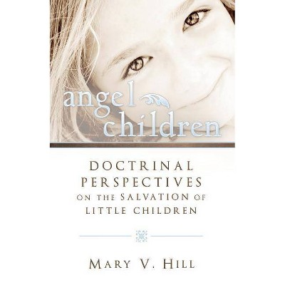 Angel Children - by  Mary V Hill (Paperback)