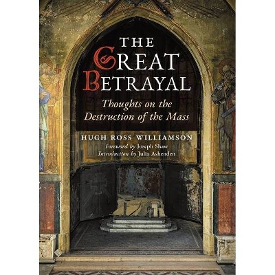 The Great Betrayal - by  Hugh Ross Williamson (Paperback)