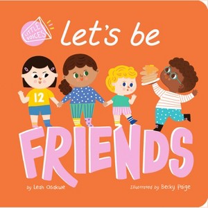 Let's Be Friends - (Little Voices) by  Leah Osakwe (Board Book) - 1 of 1