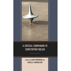 Critical Companion to Christopher Nolan - (Critical Companions to Contemporary Directors) by  Claire Parkinson & Isabelle Labrouillère (Hardcover) - 1 of 1