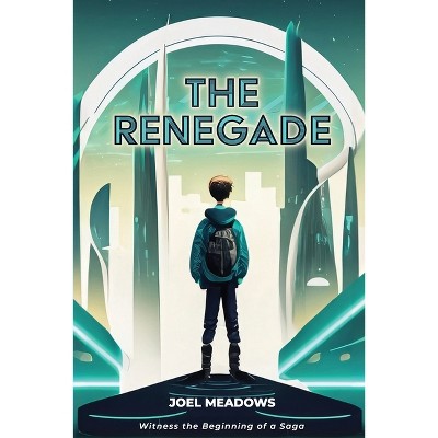 The Renegade - by  Joel Meadows (Paperback)