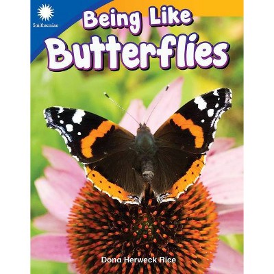 Being Like Butterflies - (Smithsonian Readers) by  Dona Herweck Rice (Paperback)