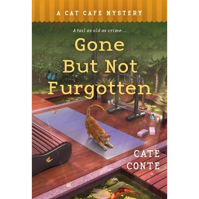 Gone But Not Furgotten - (Cat Cafe Mystery) by  Cate Conte (Paperback)