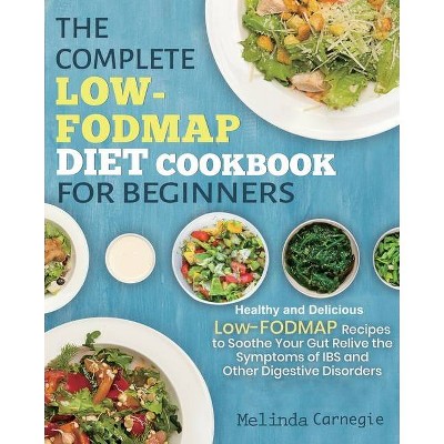 The Complete LOW-FODMAP Diet Cookbook for Beginners - by  Melinda Jason (Paperback)