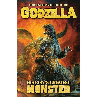 Godzilla: History's Greatest Monster - by  Duane Swierczynski (Paperback)