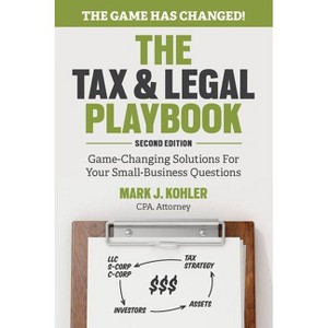 The Tax and Legal Playbook - 2nd Edition by  Mark Kohler (Paperback) - 1 of 1
