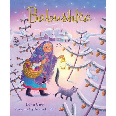 Babushka - by  Dawn Casey (Hardcover)