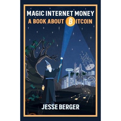 Magic Internet Money - by  Jesse Berger (Paperback)