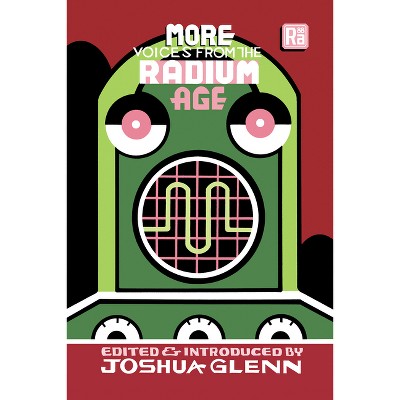 More Voices from the Radium Age - (Mit Press / Radium Age) by  Joshua Glenn (Paperback)