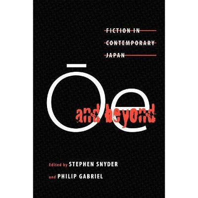 Ōe and Beyond - by  Stephen Snyder & Philip Gabriel (Paperback)