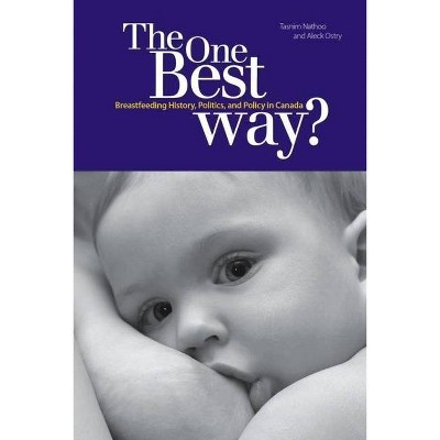 The One Best Way? - (Studies in Childhood and Family in Canada) by  Tasnim Nathoo & Ostry (Paperback)