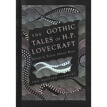 The Gothic Stories of H. P. Lovecraft - (British Library Hardback Classics) by  H P Lovecraft (Hardcover)