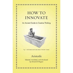How to Innovate - (Ancient Wisdom for Modern Readers) by  Aristotle (Hardcover) - 1 of 1