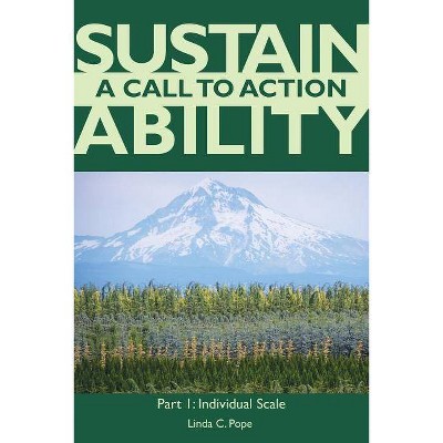 Sustainability A Call to Action Part I - (Sustainability a Call to Action) 2nd Edition by  Linda C Pope (Paperback)