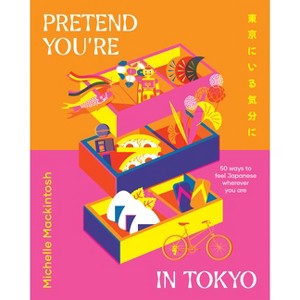 Pretend You're in Tokyo - by  Michelle Mackintosh (Hardcover) - 1 of 1