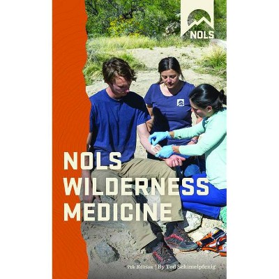 Nols Wilderness Medicine - 7th Edition by  Tod Schimelpfenig (Paperback)